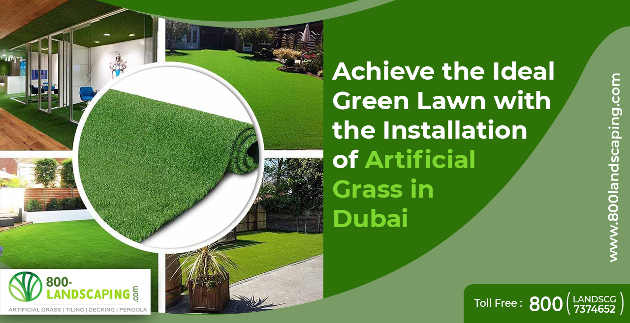 Achieve Ideal Green Lawn with the Installation of Artificial Grass in Dubai
