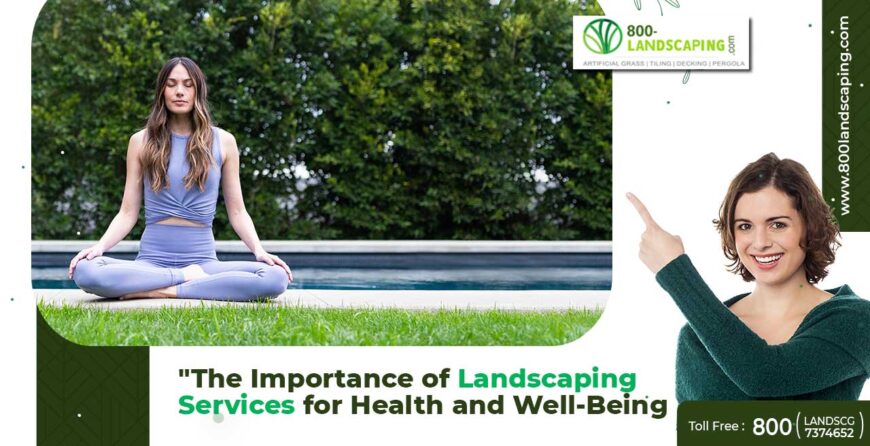 The Importance of Landscaping Services for Health and Well-Being